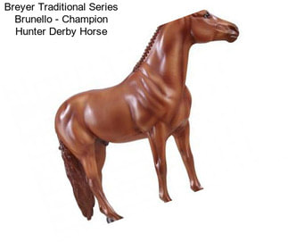 Breyer Traditional Series Brunello - Champion Hunter Derby Horse