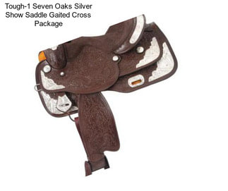 Tough-1 Seven Oaks Silver Show Saddle Gaited Cross Package