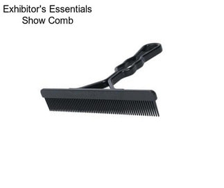Exhibitor\'s Essentials Show Comb