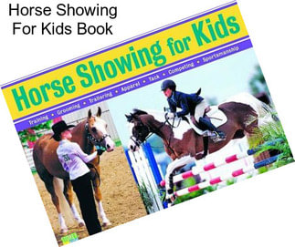 Horse Showing For Kids Book