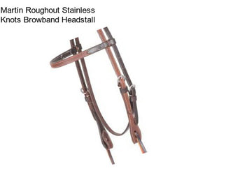 Martin Roughout Stainless Knots Browband Headstall