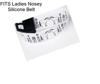 FITS Ladies Nosey Silicone Belt