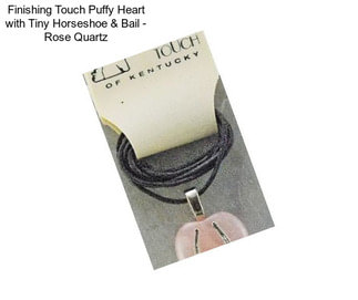 Finishing Touch Puffy Heart with Tiny Horseshoe & Bail - Rose Quartz