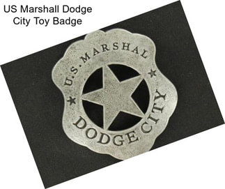 US Marshall Dodge City Toy Badge