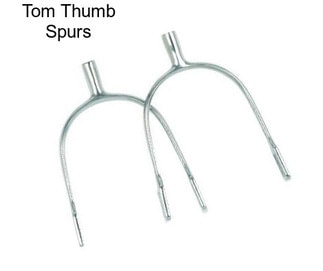 Tom Thumb Spurs