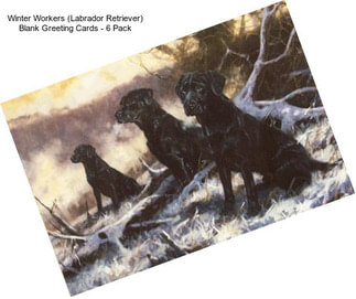 Winter Workers (Labrador Retriever) Blank Greeting Cards - 6 Pack