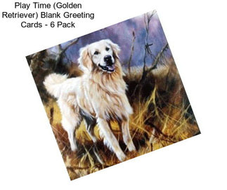 Play Time (Golden Retriever) Blank Greeting Cards - 6 Pack