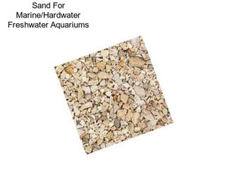 Sand For Marine/Hardwater Freshwater Aquariums