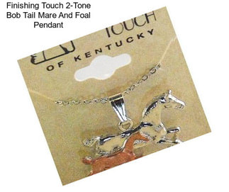 Finishing Touch 2-Tone Bob Tail Mare And Foal Pendant