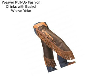 Weaver Pull-Up Fashion Chinks with Basket Weave Yoke