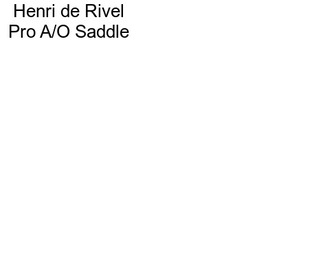 Henri de Rivel Pro A/O Saddle