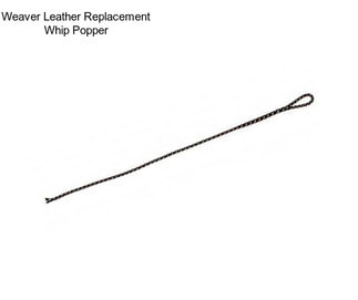 Weaver Leather Replacement Whip Popper