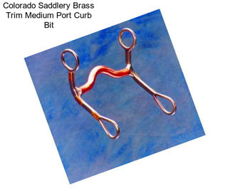Colorado Saddlery Brass Trim Medium Port Curb Bit