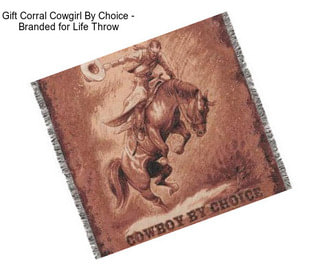 Gift Corral Cowgirl By Choice - Branded for Life Throw