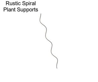 Rustic Spiral Plant Supports