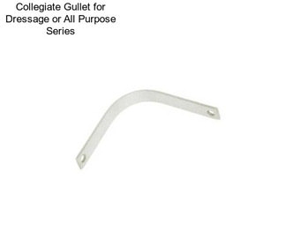 Collegiate Gullet for Dressage or All Purpose Series