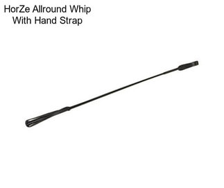HorZe Allround Whip With Hand Strap