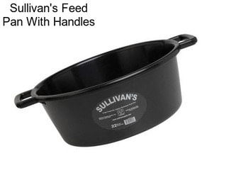 Sullivan\'s Feed Pan With Handles