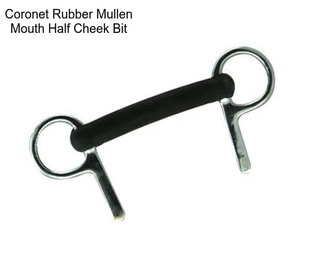 Coronet Rubber Mullen Mouth Half Cheek Bit