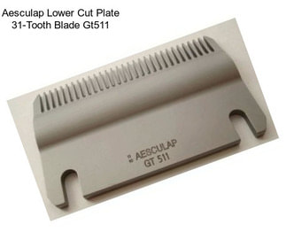 Aesculap Lower Cut Plate 31-Tooth Blade Gt511