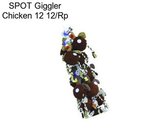 SPOT Giggler Chicken 12 12/Rp