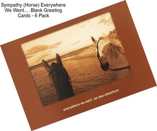 Sympathy (Horse) Everywhere We Went.... Blank Greeting Cards - 6 Pack