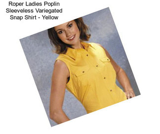 Roper Ladies Poplin Sleeveless Variegated Snap Shirt - Yellow