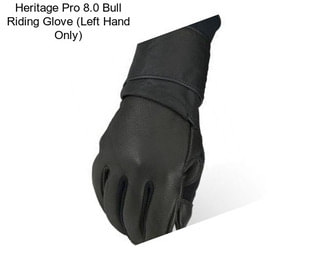 Heritage Pro 8.0 Bull Riding Glove (Left Hand Only)