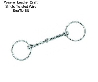 Weaver Leather Draft Single Twisted Wire Snaffle Bit