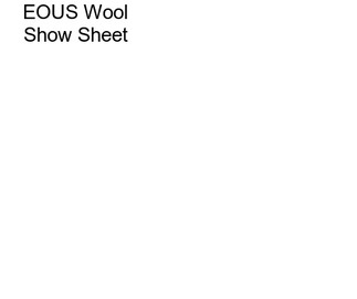 EOUS Wool Show Sheet