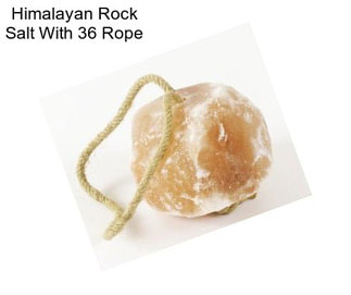 Himalayan Rock Salt With 36\