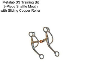 Metalab SS Training Bit 3-Piece Snaffle Mouth with Sliding Copper Roller