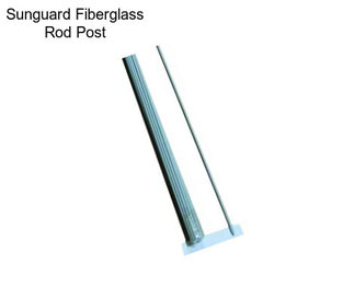 Sunguard Fiberglass Rod Post