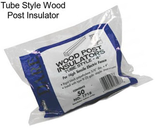 Tube Style Wood Post Insulator