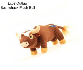 Little Outlaw Bushwhack Plush Bull