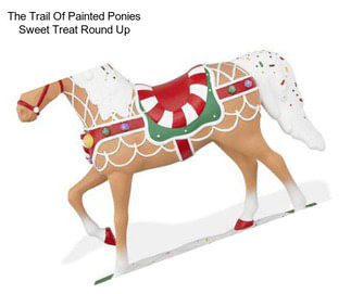 The Trail Of Painted Ponies Sweet Treat Round Up