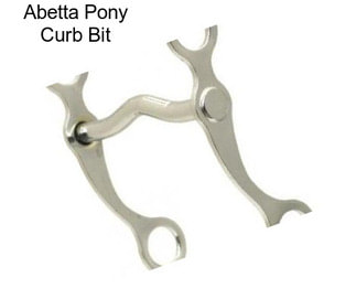 Abetta Pony Curb Bit