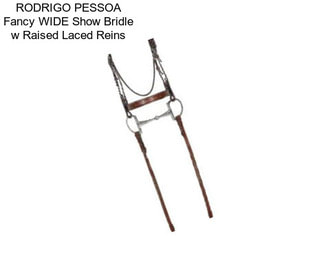 RODRIGO PESSOA Fancy WIDE Show Bridle w Raised Laced Reins