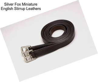 Silver Fox Miniature English Stirrup Leathers