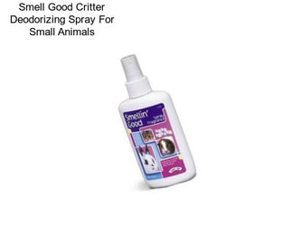 Smell Good Critter Deodorizing Spray For Small Animals