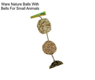 Ware Nature Balls With Bells For Small Animals