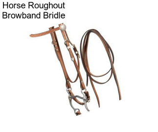 Horse Roughout Browband Bridle