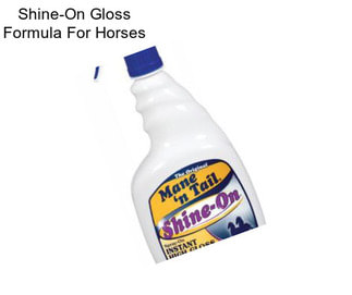 Shine-On Gloss Formula For Horses