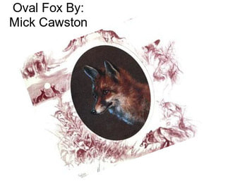 Oval Fox By: Mick Cawston