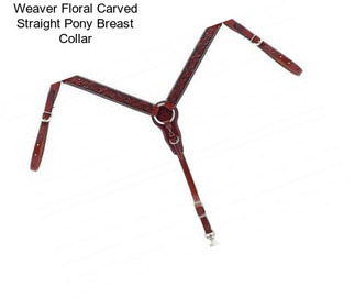 Weaver Floral Carved Straight Pony Breast Collar