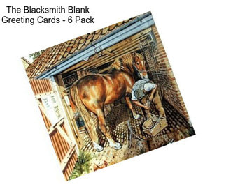 The Blacksmith Blank Greeting Cards - 6 Pack