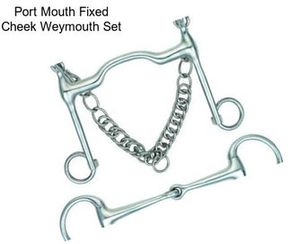 Port Mouth Fixed Cheek Weymouth Set