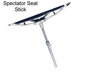 Spectator Seat Stick