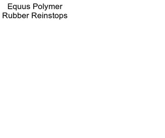 Equus Polymer Rubber Reinstops