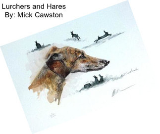 Lurchers and Hares By: Mick Cawston